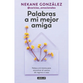 Palabras a Mi Mejor Amiga. Notas a Mí Misma Para Encontrar El Camino de Regreso a Casa / Words to My Best Friend. Self-Help Writing to Find My Way Bac