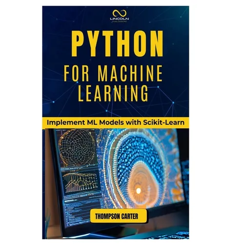 Python for Machine Learning: Implement ML Models with Scikit-Learn