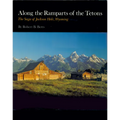 Along the Ramparts of the Tetons: The Saga of Jackson Hole, Wyoming