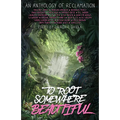 To Root Somewhere Beautiful: An Anthology of Reclamation