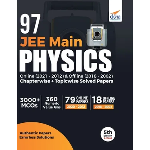 97 JEE Main Physics Online (2021 - 2012) & Offline (2018 - 2002) Chapterwise + Topicwise Solved Papers 5th Edition
