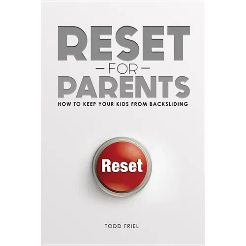 Reset for Parents: How to Keep Your Kids from Backsliding
