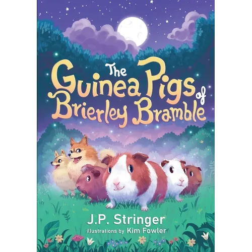 The Guinea Pigs of Brierley Bramble: A Tale of Nature and Magic for Chrildren and Adults