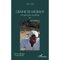 Graine de migrant: Un parcours inachevé. Récit