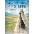 Sovereigns of the Steppe: The Rise of Borte and Genghis Khan