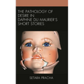 The Pathology of Desire in Daphne Du Maurier's Short Stories