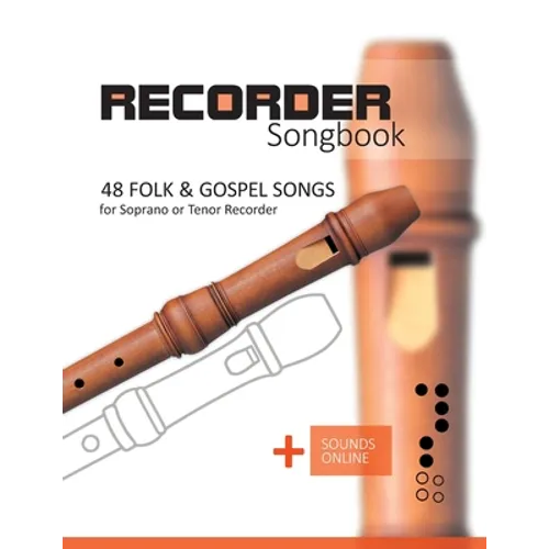 Recorder Songbook - 48 Folk and Gospel Songs: for the Soprano or Tenor Recorder + Sounds Online