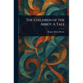 The Children of the Abbey: A Tale