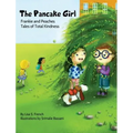 The Pancake Girl: A story about the harm caused by bullying and the healing power of empathy and friendship.