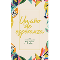 Un Año de Esperanza: 365 Devocionales Para Animar Tu Alma