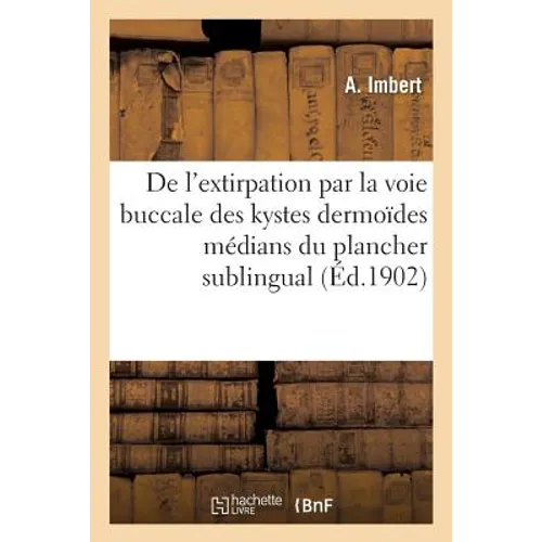 De l'extirpation par la voie buccale des kystes dermoïdes médians du plancher sublingual