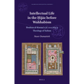 Intellectual Life in the Ḥijāz Before Wahhabism: Ibrāhīm Al-Kūrānī's (D. 1101/1690) Theology of Sufism