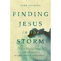 Finding Jesus in the Storm: The Spiritual Lives of Christians with Mental Health Challenges
