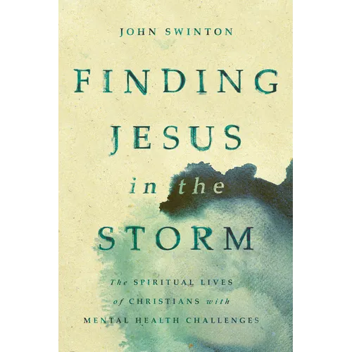 Finding Jesus in the Storm: The Spiritual Lives of Christians with Mental Health Challenges