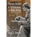 Sherlock Holmes: A Yorkshireman In Baker Street