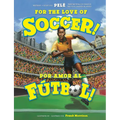 For the Love of Soccer! / ¡Por Amor Al Fútbol!