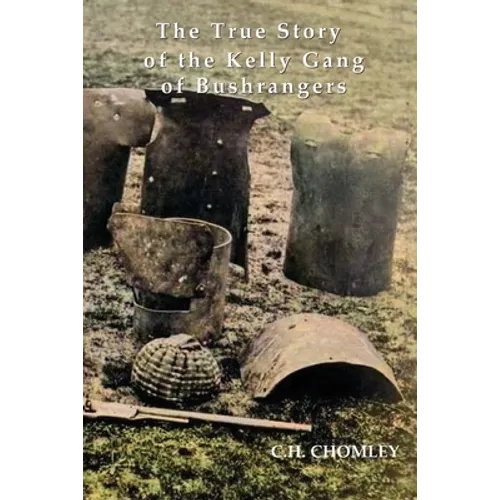 The True Story of the Kelly Gang of Bushrangers