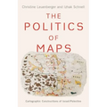 Politics of Maps: Cartographic Constructions of Israel/Palestine