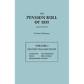 Pension Roll of 1835. in Four Volumes. Volume I: The New England States: Connecticut, Maine, Massachusetts, New Hampshire, Rhode Island, Vermont