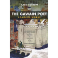 The Gawain Poet: Complete Works: Sir Gawain and the Green Knight, Patience, Cleanness, Pearl, Saint Erkenwald