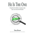 He Is The One: Proof from the Hebrew Scriptures that Jesus was the Jewish Messiah