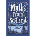 Myths From Scotland: Mythology & Folklore Explore Scotland's Myths and Legends Famous Scottish Stories Celtic Creatures Ghosts Important Fa