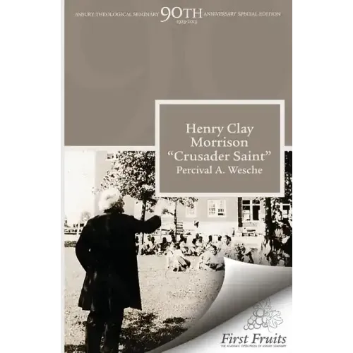 Henry Clay Morrison "Crusader Saint"