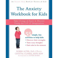 The Anxiety Workbook for Kids: Take Charge of Fears and Worries Using the Gift of Imagination
