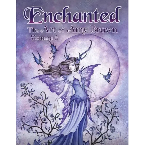 Enchanted: The Art of Amy Brown Volume 2