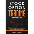 Stock Options Trading Strategies: The Best Step-by-Step Guide to Learn How to Trade Stocks and Discover How TOP Traders Invest. The Best Strategies to