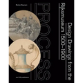 Process: Design Drawings from the Rijksmuseum 1500-1900