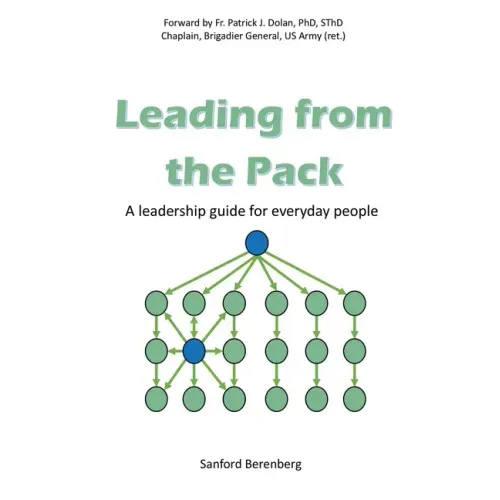 Leading from the Pack: A leadership guide for everyday people