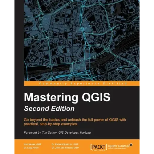 Mastering QGIS - Second Edition: Go beyond the basics and unleash the full power of QGIS with practical, step-by-step examples