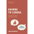 Guarda Tu Lengua: Palabras Que Hieren, Palabras Que Sanan