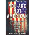 You Are Not American: Citizenship Stripping from Dred Scott to the Dreamers