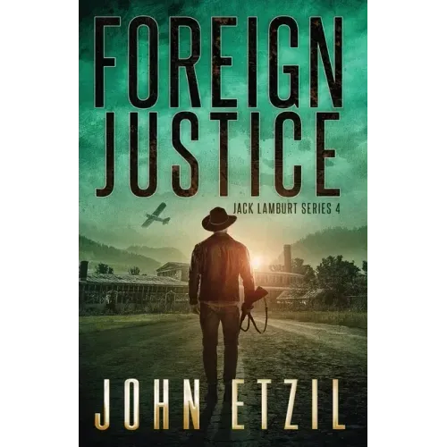 Foreign Justice - Vigilante Justice Thriller Series 4, with Jack Lamburt