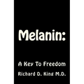 Melanin: : A Key To Freedom
