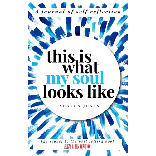 This Is What My Soul Looks Like: The Burn After Writing Sequel. a Journal of Self Discovery