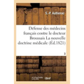 Médecins Français Contre Le Docteur Broussais, Auteur de la Nouvelle Doctrine Médicale T03