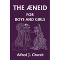 The Aeneid for Boys and Girls (Yesterday's Classics)