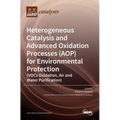 Heterogeneous Catalysis and Advanced Oxidation Processes (AOP) for Environmental Protection (VOCs Oxidation, Air and Water Purification)