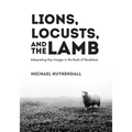 Lions, Locusts, and the Lamb: Interpreting Key Images in the Book of Revelation