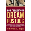 How to Land Your Dream Postdoc: The Insider's Guide: Postdoc Interview Questions, Successful Research Statement, Cover Letter, and Job Talk (Black And