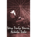 Very Truly Yours, Nikola Tesla