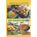 Easy Recipes for Kids: 50+ Super Simple and Quick Recipe Book