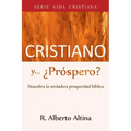 Cristiano y... ¿Próspero?: Descubra la verdadera prosperidad bíblica