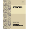 Operations: The Official U.S. Army Field Manual FM 3-0 (27th February, 2008)
