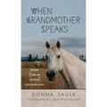When Grandmother Speaks: poems from an animal communicator