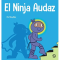 El Ninja Audaz: Un libro para niños sobre el establecimiento de metas