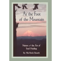 At the Foot of the Mountain: Nature and the Art of Soul Healing